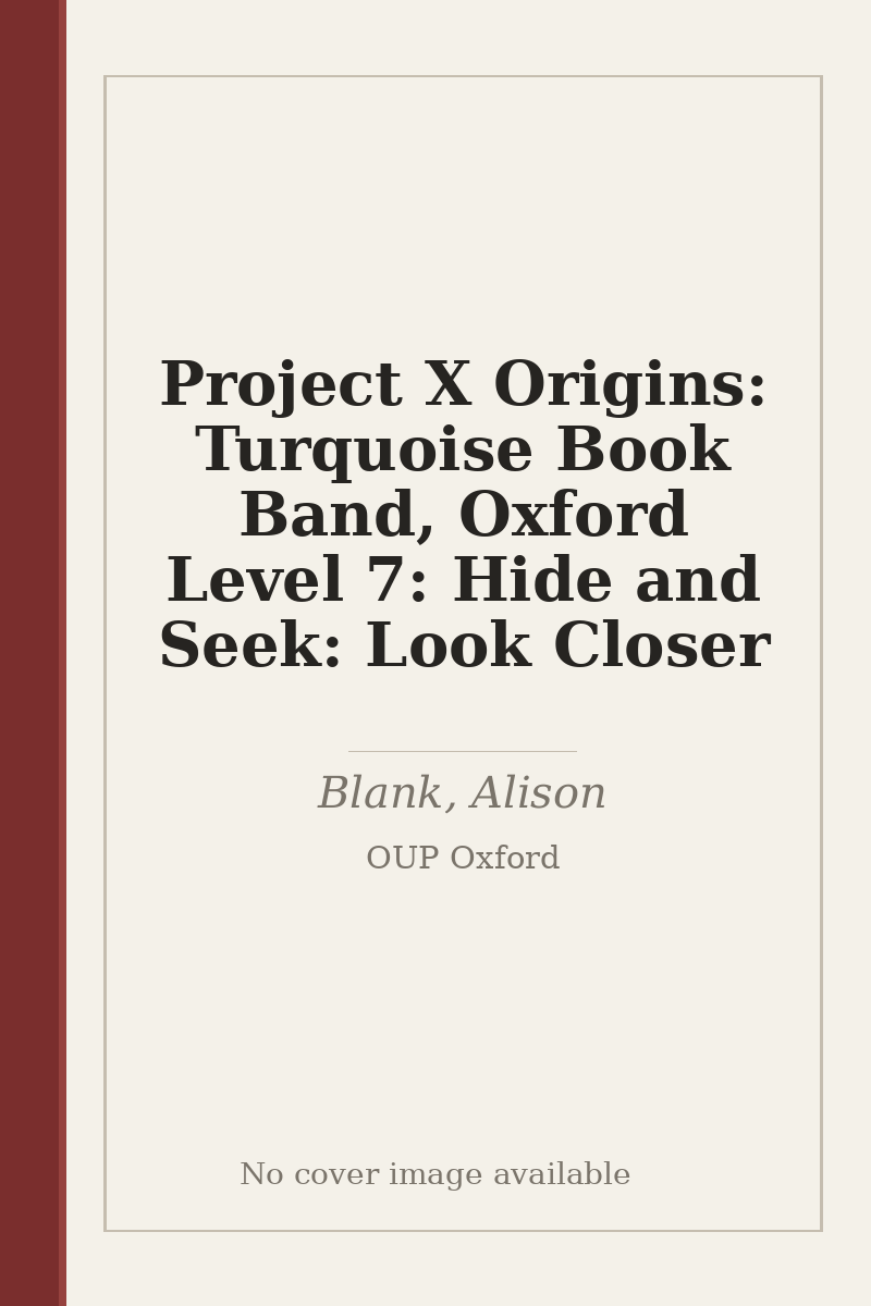 Project X Origins: Turquoise Book Band, Oxford Level 7: Hide and Seek: Look Closer - no cover image available