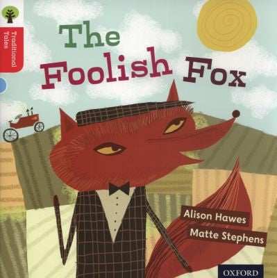 Oxford Reading Tree Traditional Tales: Level 4: The Foolish Fox (Oxford Reading Tree Traditional Tales 2011)