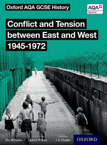 Conflict and Tension between East and West 1945-1972 Student Book (Oxford AQA GCSE History)