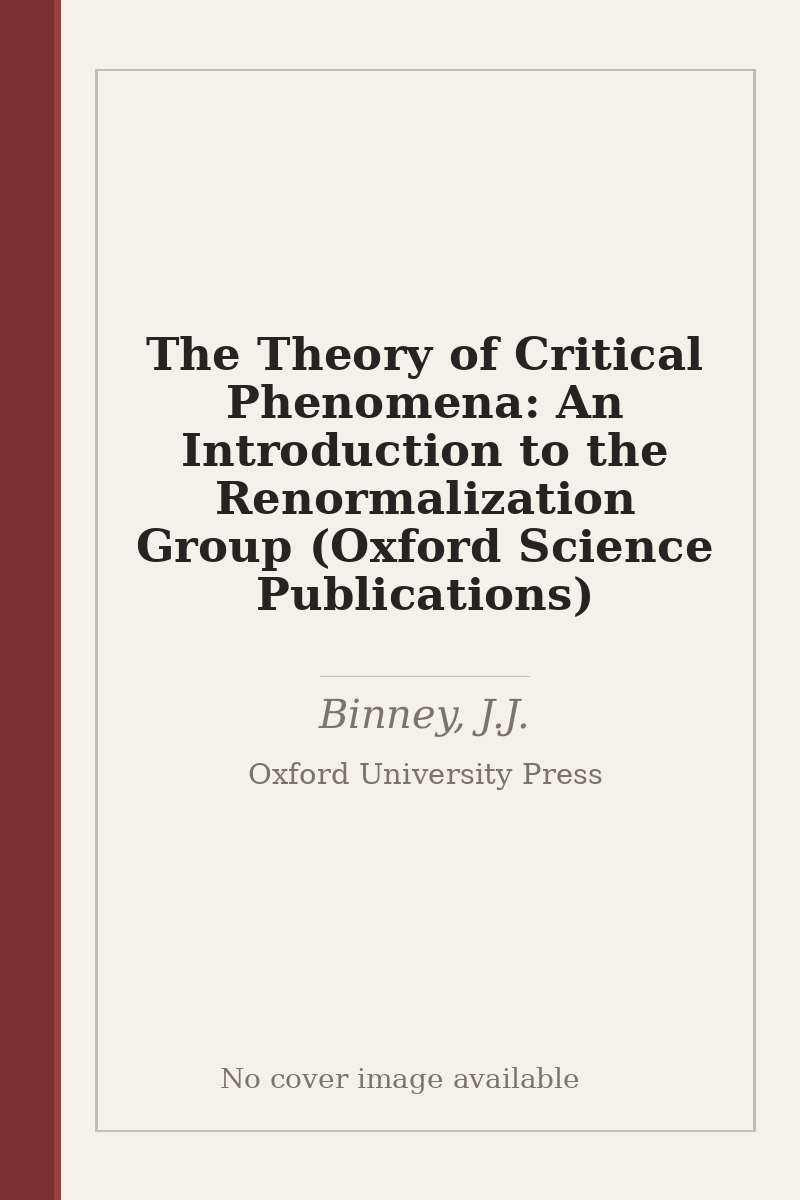 The Theory of Critical Phenomena: An Introduction to the Renormalization Group (Oxford Science Publications) - no cover image available