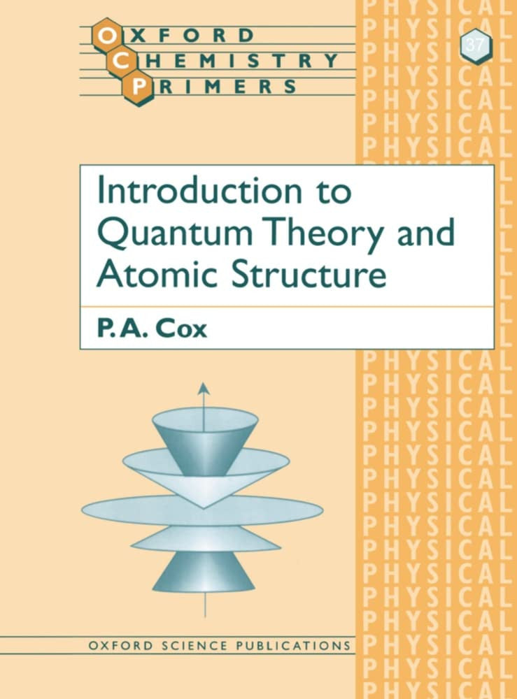 Introduction to Quantum Theory and Atomic Structure (Oxford Chemistry Primers)