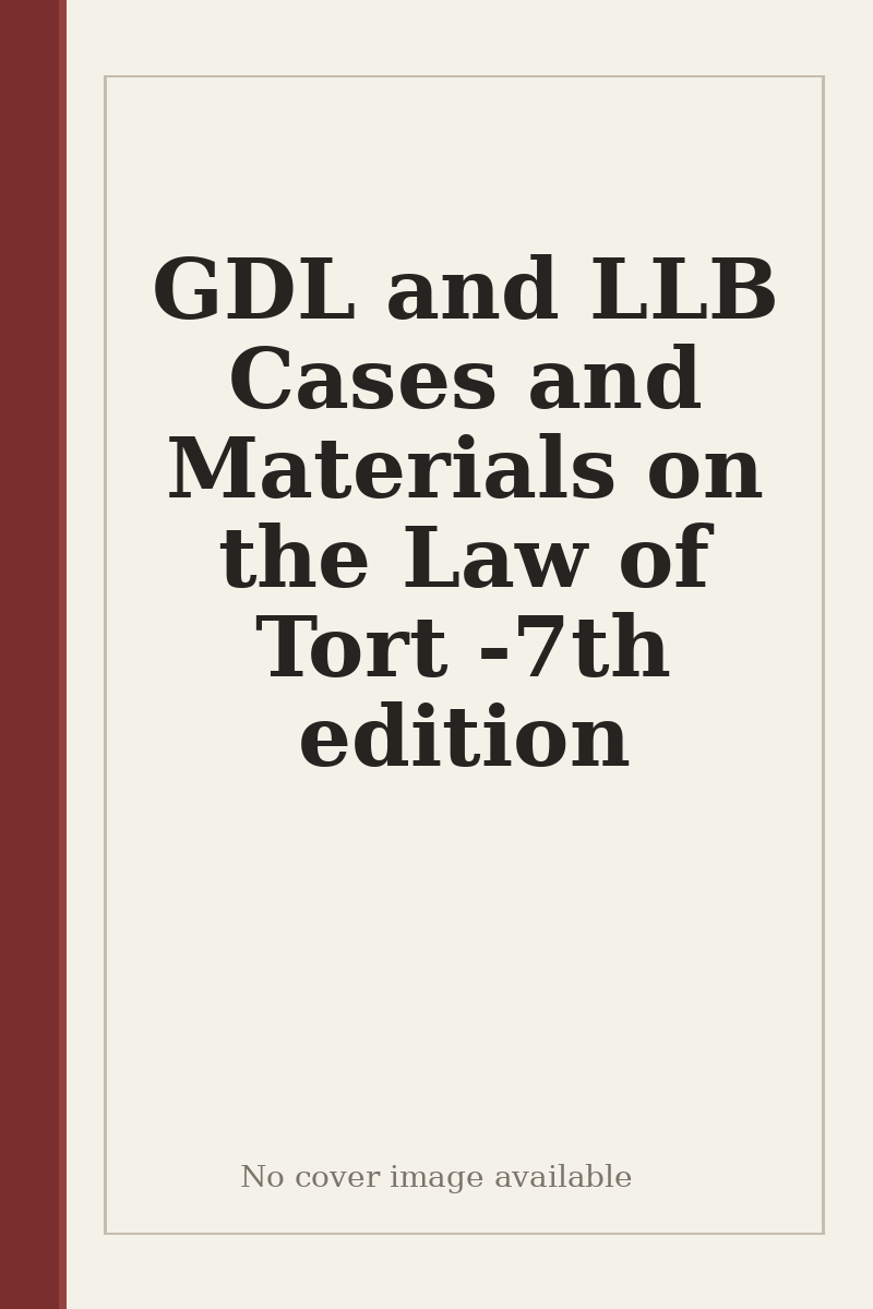 GDL and LLB Cases and Materials on the Law of Tort - 7th edition - no cover image available