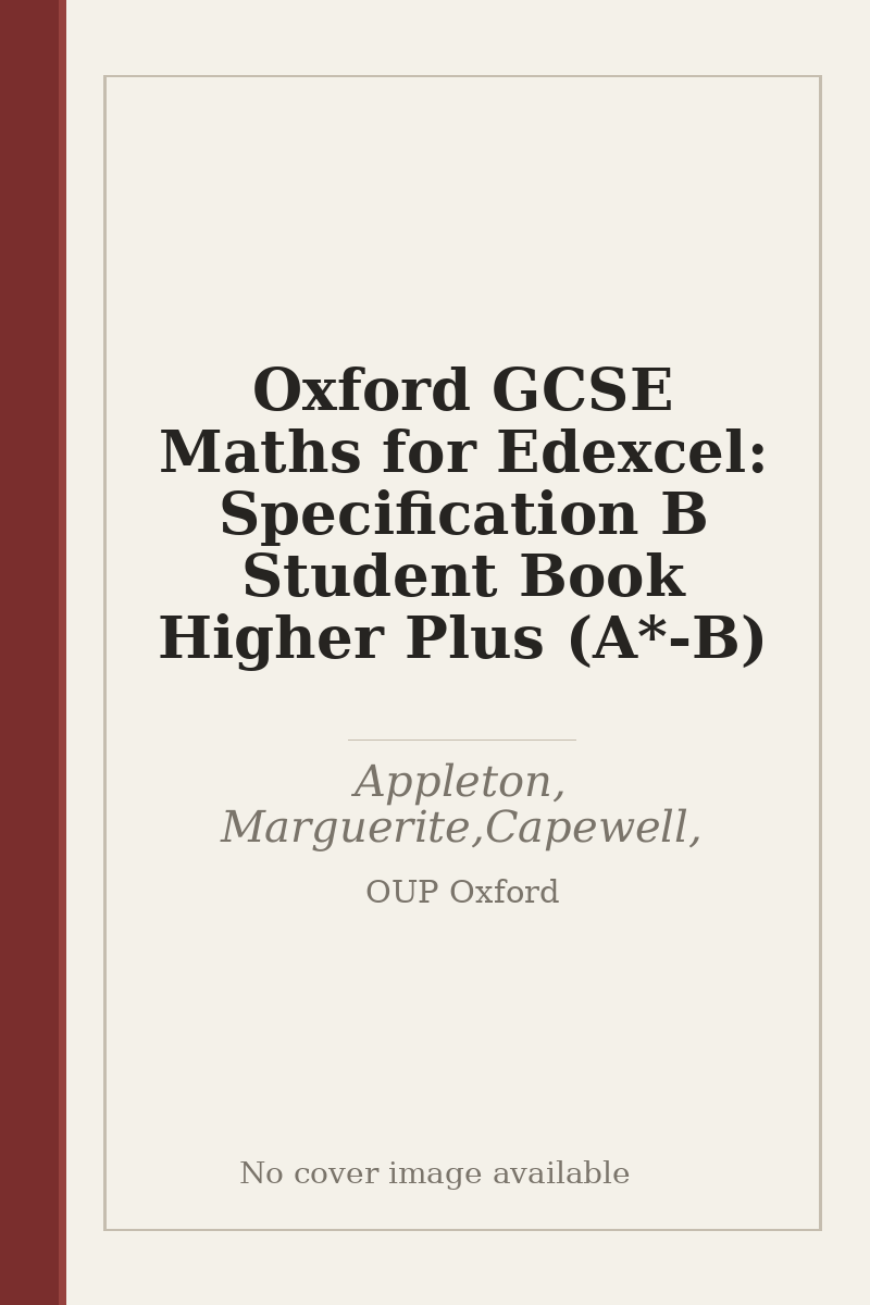 Oxford GCSE Maths for Edexcel: Specification B Student Book Higher Plus (A*-B) - no cover image available