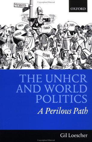 The UNHCR and World Politics: A Perilous Path