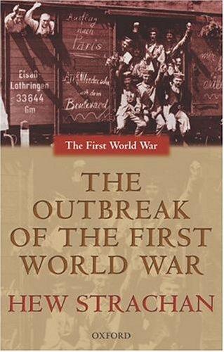 STRACHAN:OUTBREAK OF FIRST WORLD WAR FWW PAPER (The First World War)