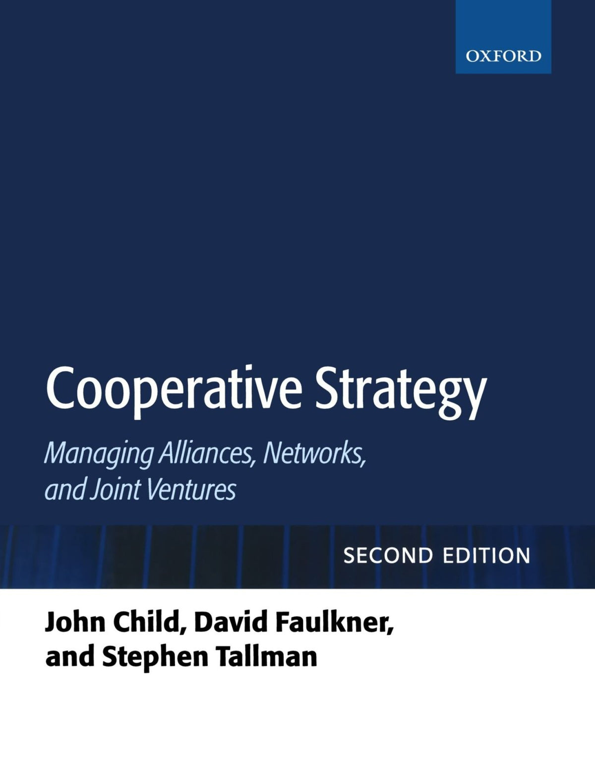 Cooperative Strategy: Managing Alliances, Networks, and Joint Ventures