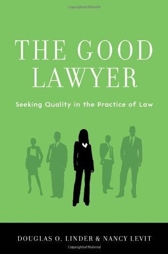 The Good Lawyer: Seeking Quality in the Practice of Law