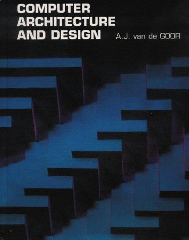 Computer Architecture And Design (Electronic Systems Engineering Series)
