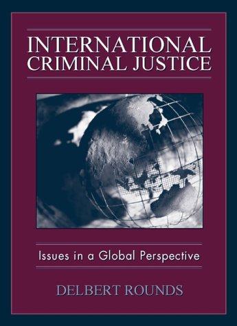 International Criminal Justice: Issues in Global Perspective