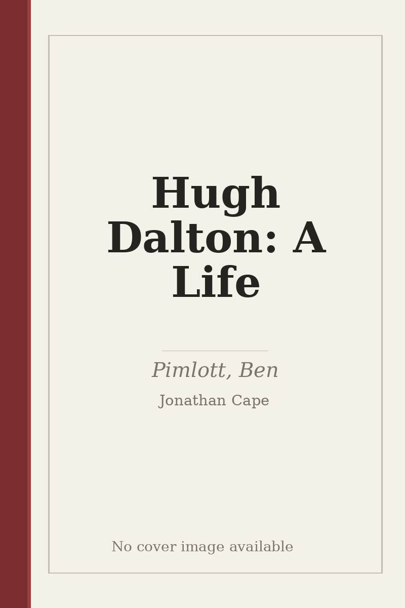 Hugh Dalton: A Life - no cover image available
