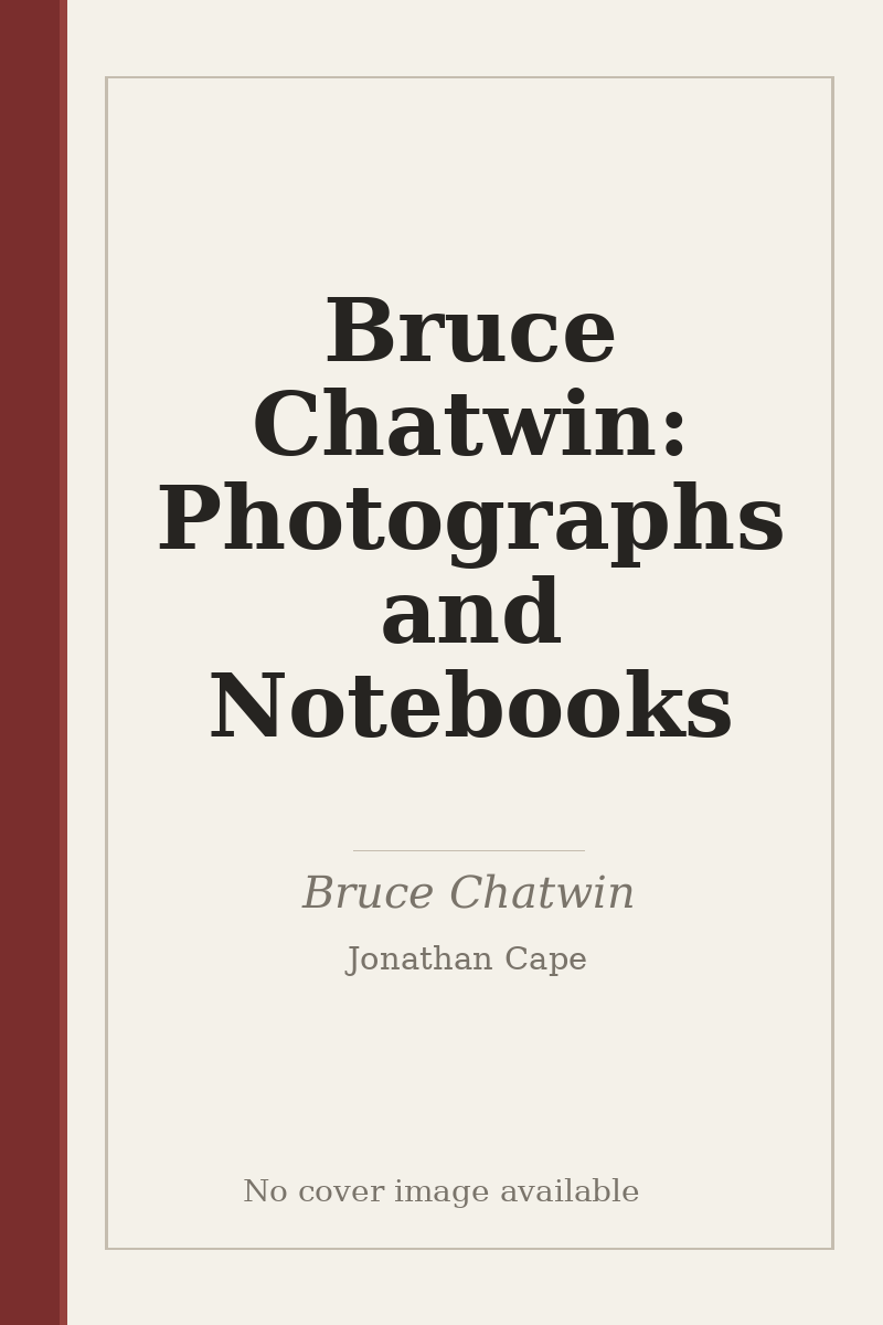 Bruce Chatwin: Photographs and Notebooks - no cover image available