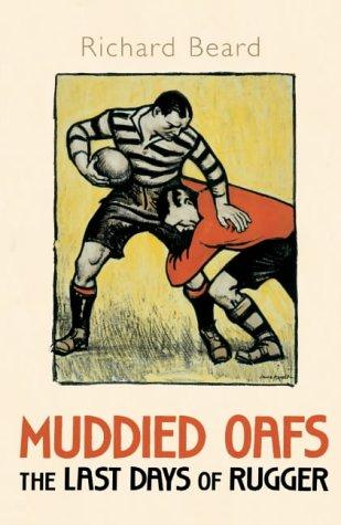 Muddied Oafs: The Soul of Rugby