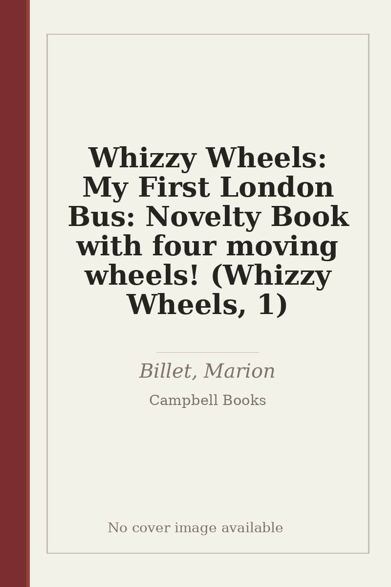 Whizzy Wheels: My First London Bus: Novelty Book with four moving wheels! (Whizzy Wheels, 1) - no cover image available
