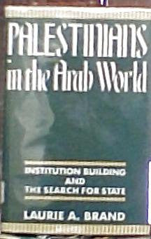 Palestinians in the Arab World: Institution Building and the Search for State