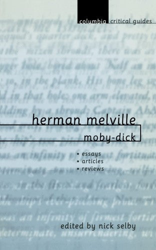 Herman Melville: Moby-Dick: Essays ? Articles ? Reviews (Columbia Critical Guides)