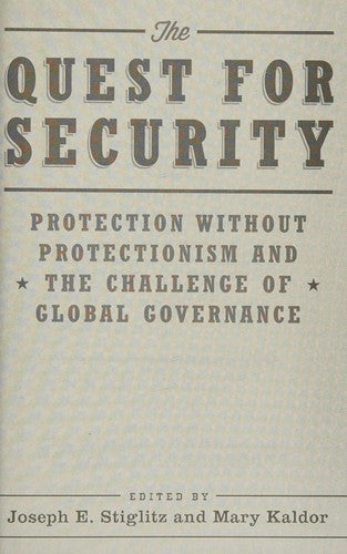 The Quest for Security: Protection without Protectionism and the Challenge of Global Governance