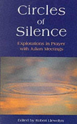 Circles of Silence: Explorations in Prayer with Julian Meetings