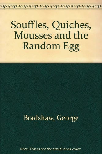 Souffles, Quiches, Mousses and the Random Egg