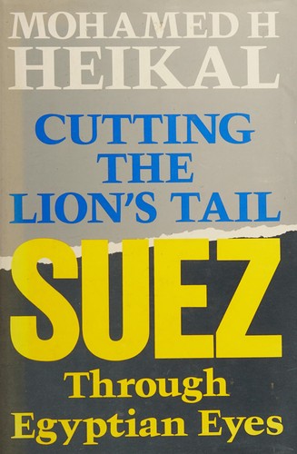 Cutting the Lion's Tail: Suez Through Egyptian Eyes