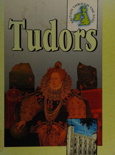 The Tudors (Britain Through the Ages)