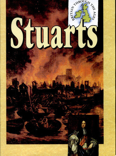 The Stuarts (Britain Through the Ages)