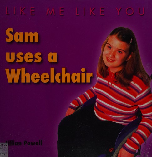 Sam Uses a Wheelchair (Like Me, Like You)