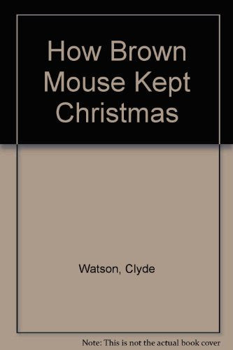 How Brown Mouse Kept Christmas