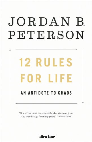 12 Rules for Life: An Antidote to Chaos