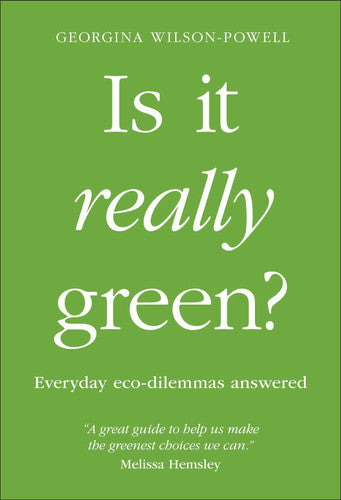 Is It Really Green?: Everyday Eco Dilemmas Answered