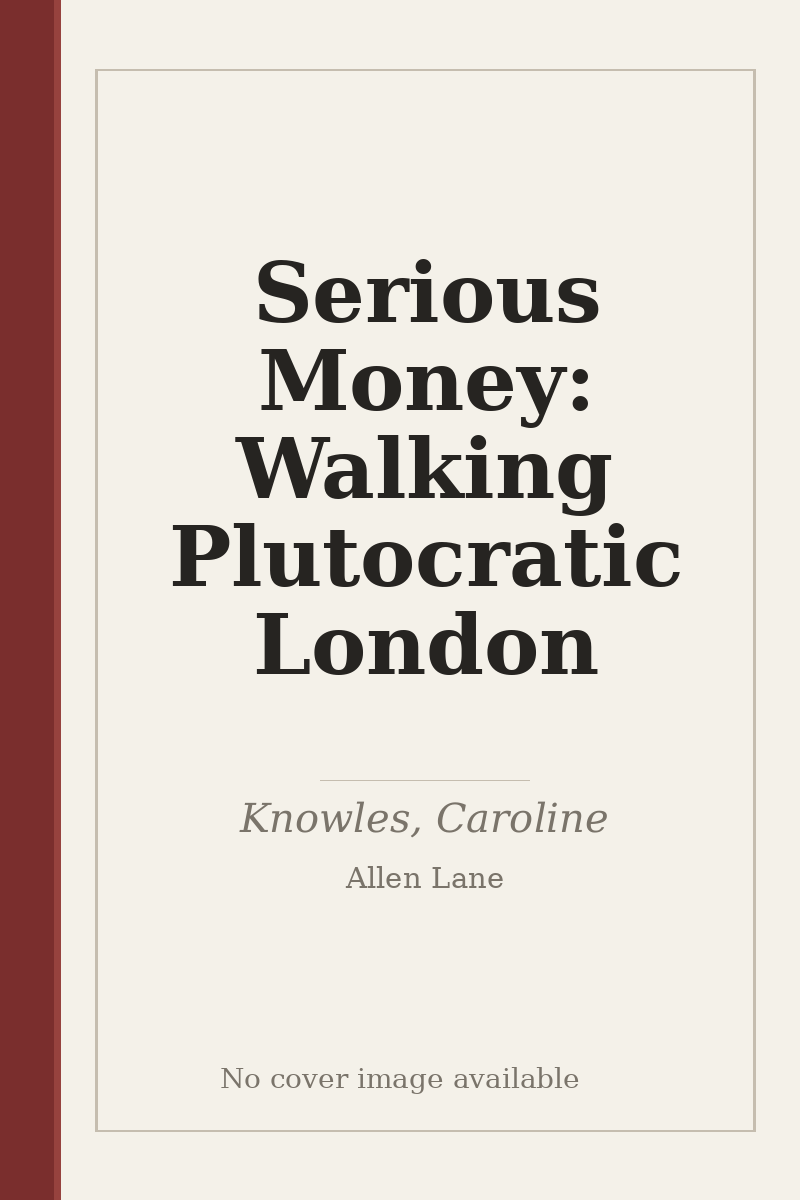 Serious Money: Walking Plutocratic London - no cover image available