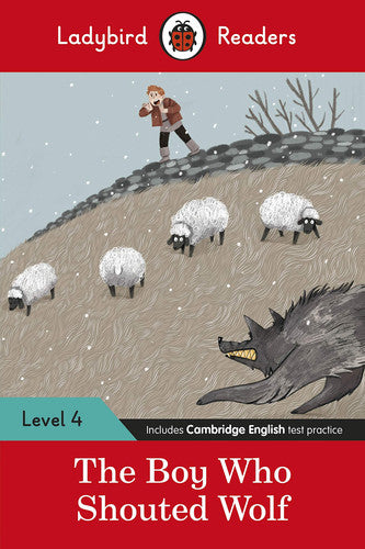 Ladybird Readers Level 4 - The Boy Who Shouted Wolf (ELT Graded Reader)