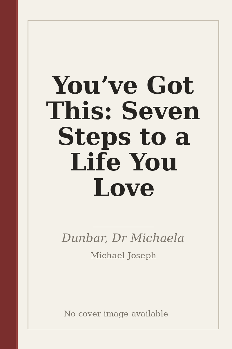You’ve Got This: Seven Steps to a Life You Love - no cover image available