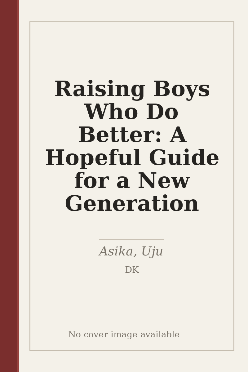 Raising Boys Who Do Better: A Hopeful Guide for a New Generation - no cover image available