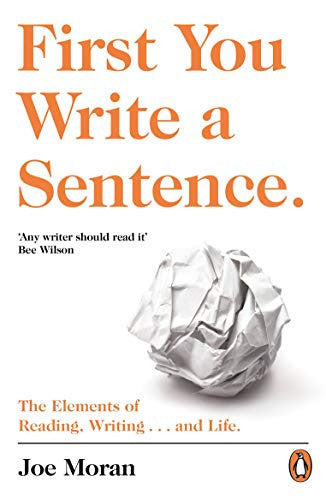 First You Write a Sentence.: The Elements of Reading, Writing … and Life.