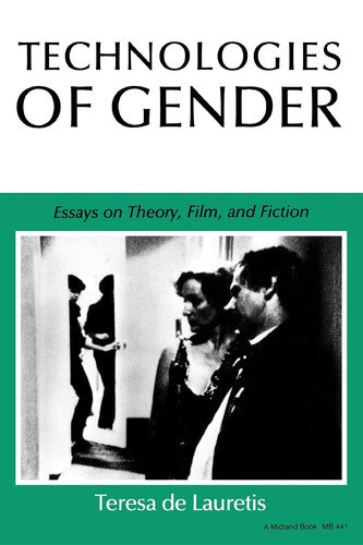 Technologies of Gender: Essays on Theory, Film, and Fiction (Theories of Representation and Difference)