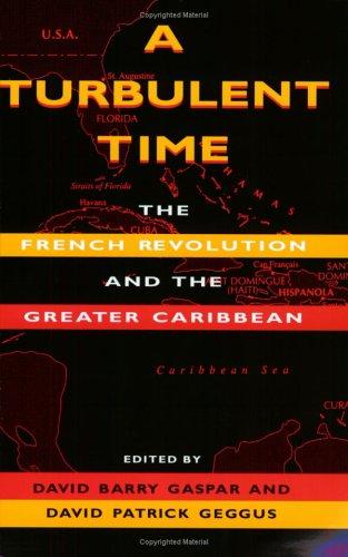 A Turbulent Time: The French Revolution and the Greater Caribbean (Blacks in the Diaspora)
