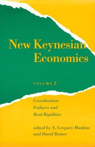 New Keynesian Economics – Coordination Failures & Real Rigidities: Coordination Failures and Real Rigidities: Volume 2