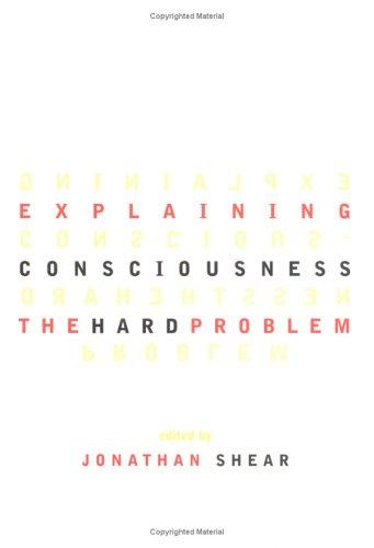 Explaining Consciousness: The Hard Problem (A Bradford Book)