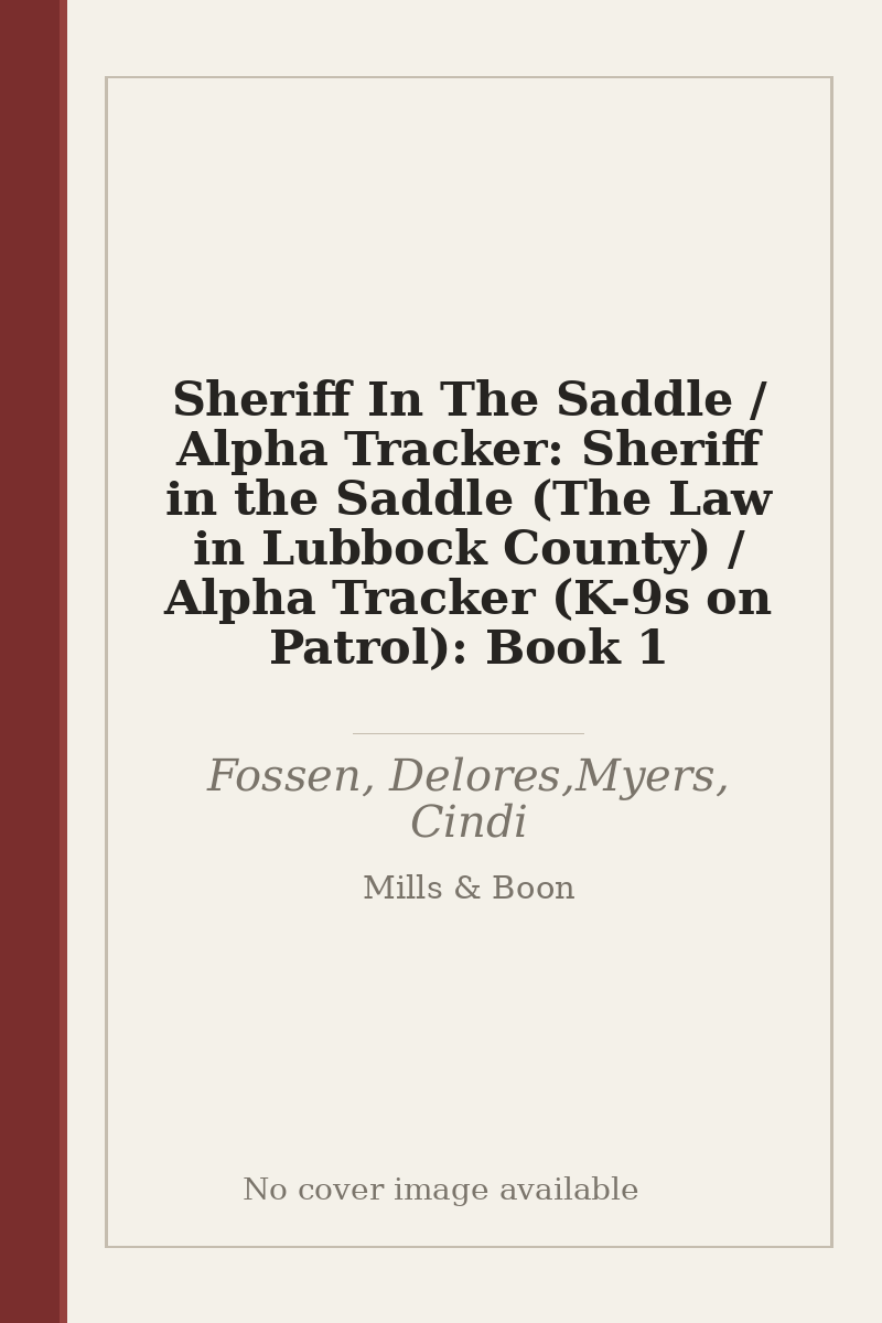 Sheriff In The Saddle / Alpha Tracker: Sheriff in the Saddle (The Law in Lubbock County) / Alpha Tracker (K-9s on Patrol): Book 1 - no cover image available