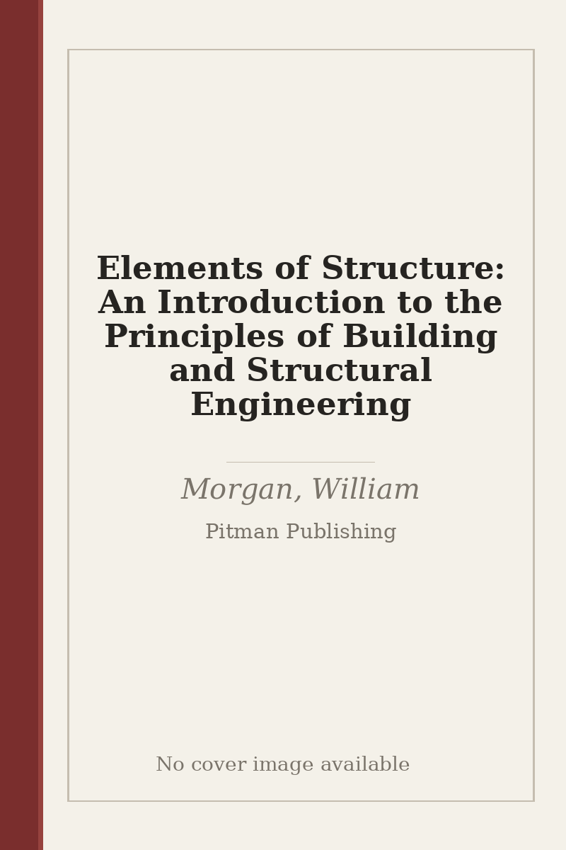 Elements of Structure: An Introduction to the Principles of Building and Structural Engineering - no cover image available