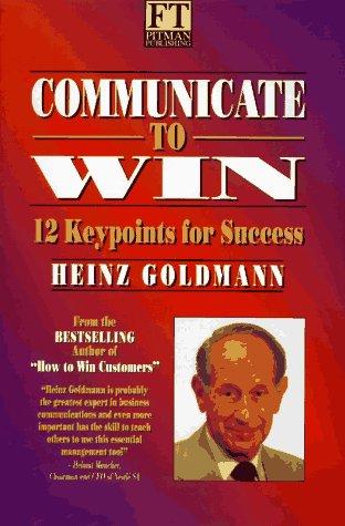 Communicate To Win 12 Keypoints for Success (Financial Times Series)