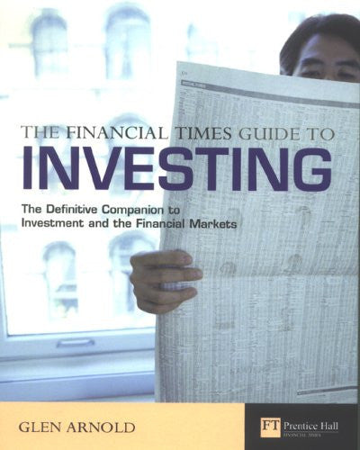 The Financial Times Guide to Investing: The definitive companion to investment and the financial markets