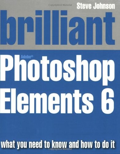 Brilliant Adobe Photoshop Elements 6