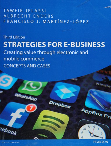 Strategies for e-Business: Creating value through electronic and mobile commerce CONCEPTS AND CASES
