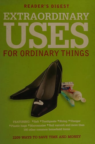 Extraordinary Uses for Ordinary Things: 2, 209 Ways to Save Money and Time (Readers Digest)