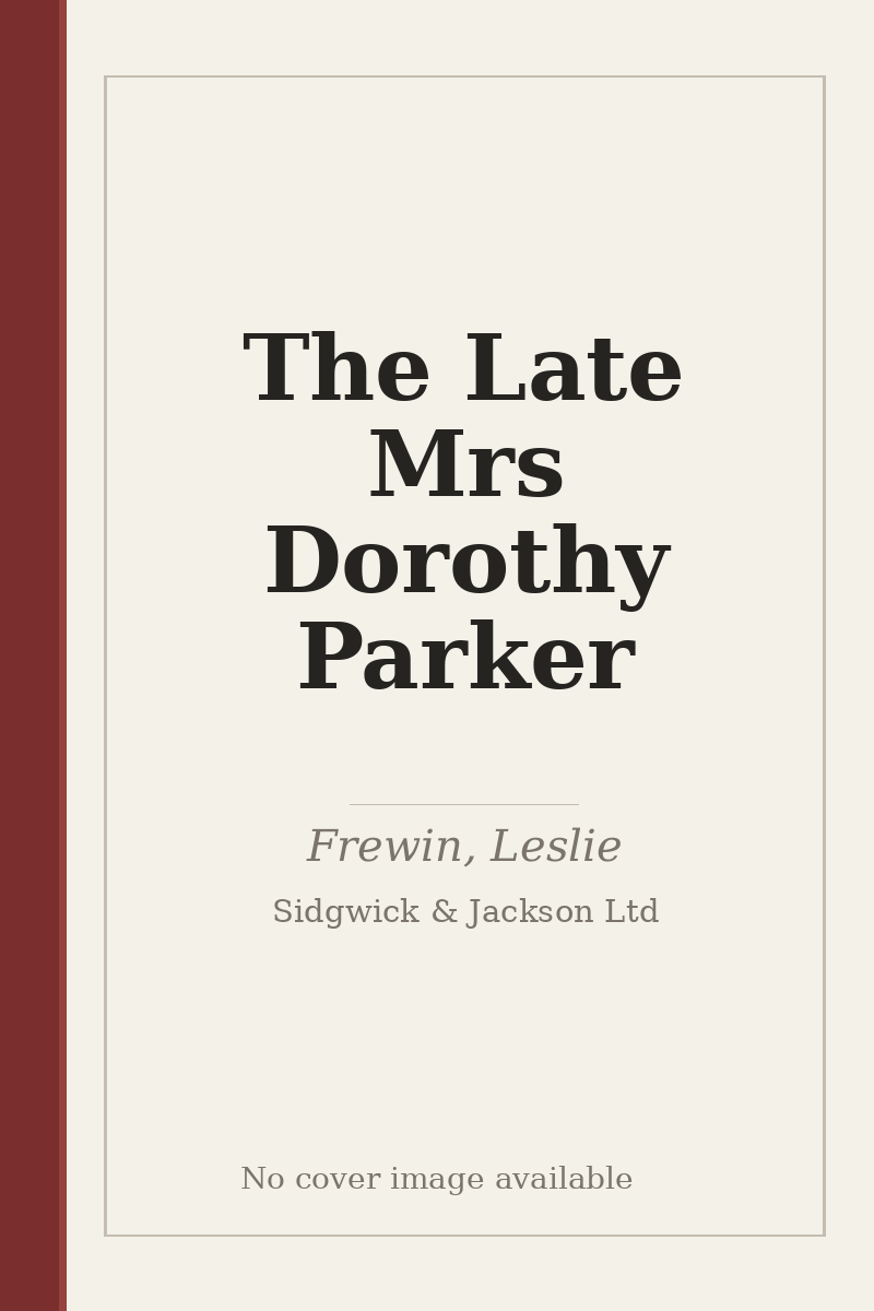 The Late Mrs Dorothy Parker - no cover image available