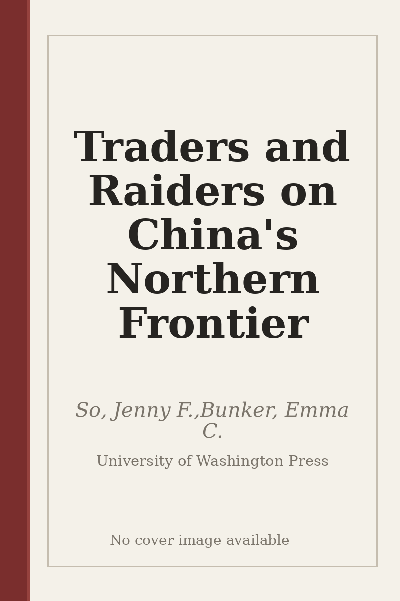 Traders and Raiders on China's Northern Frontier - no cover image available
