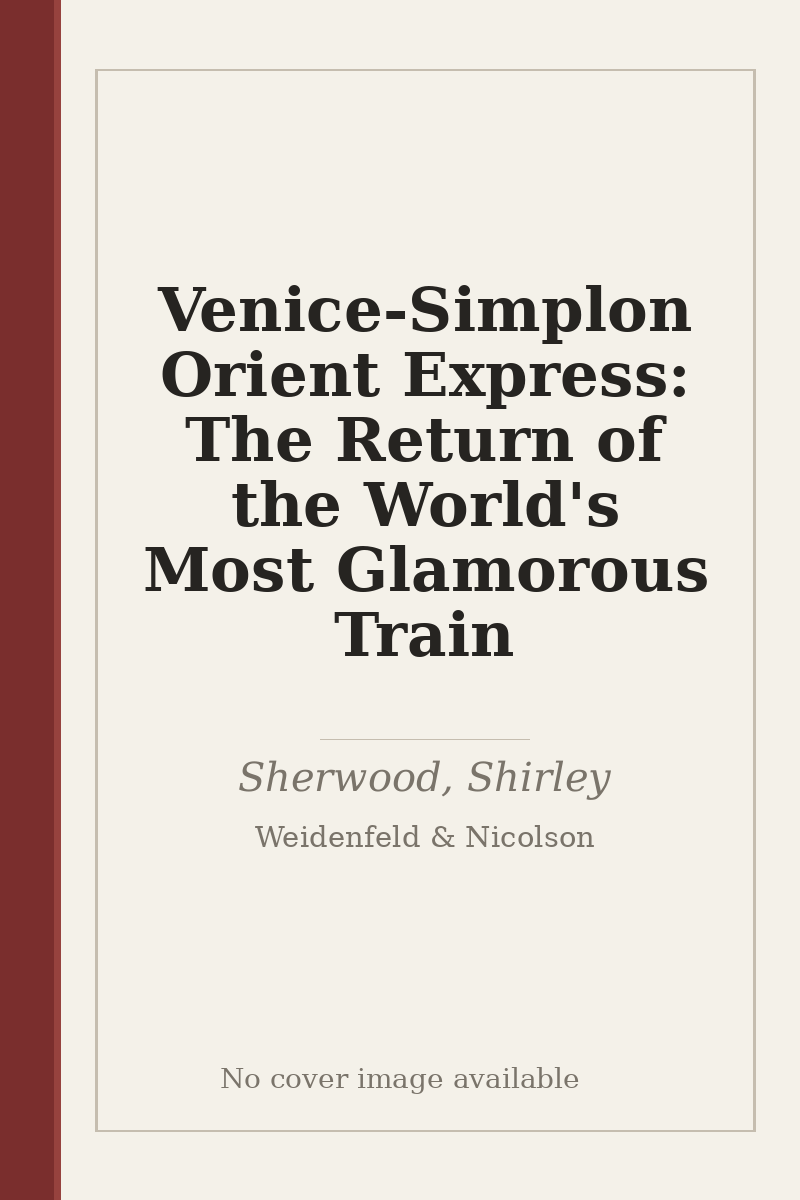 Venice-Simplon Orient Express: The Return of the World's Most Glamorous Train - no cover image available