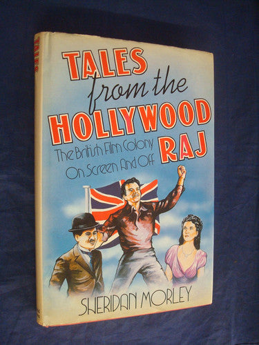 Tales From The Hollywood Raj: The British Film Colony On Screen and Off: The British in California