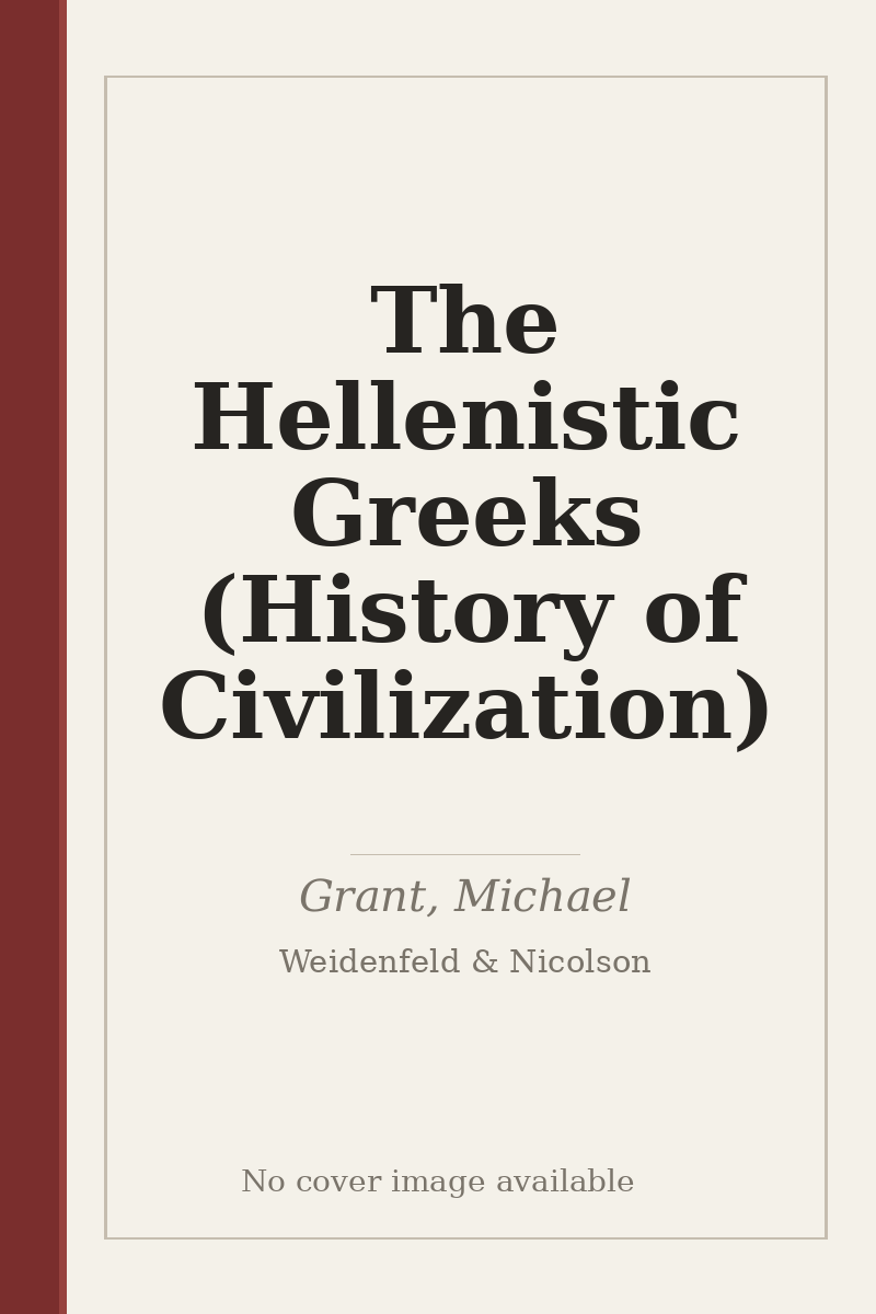 The Hellenistic Greeks (History of Civilization) - no cover image available